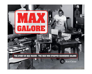 MAX GALORE: The Story of Max Mason – The Man Who Started Barbeques Galore