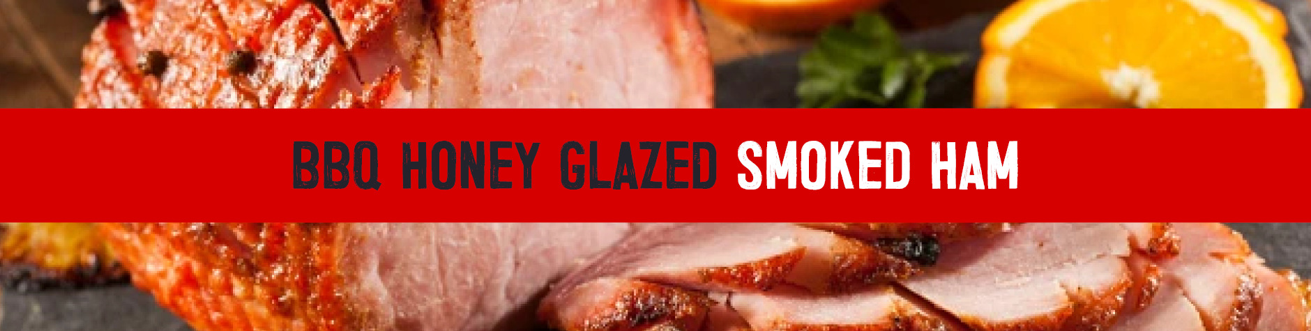 BBQ Honey Glazed Smoked Ham