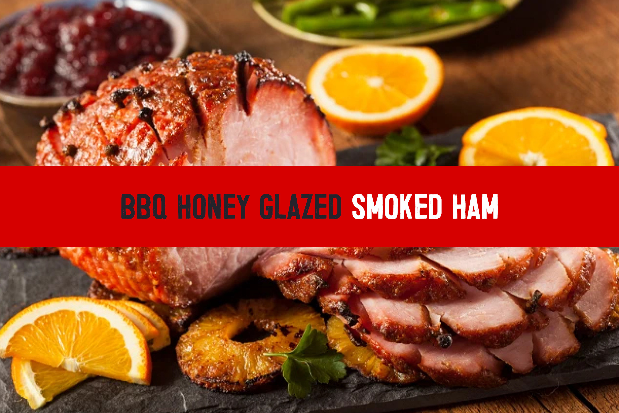 BBQ Honey Glazed Smoked Ham