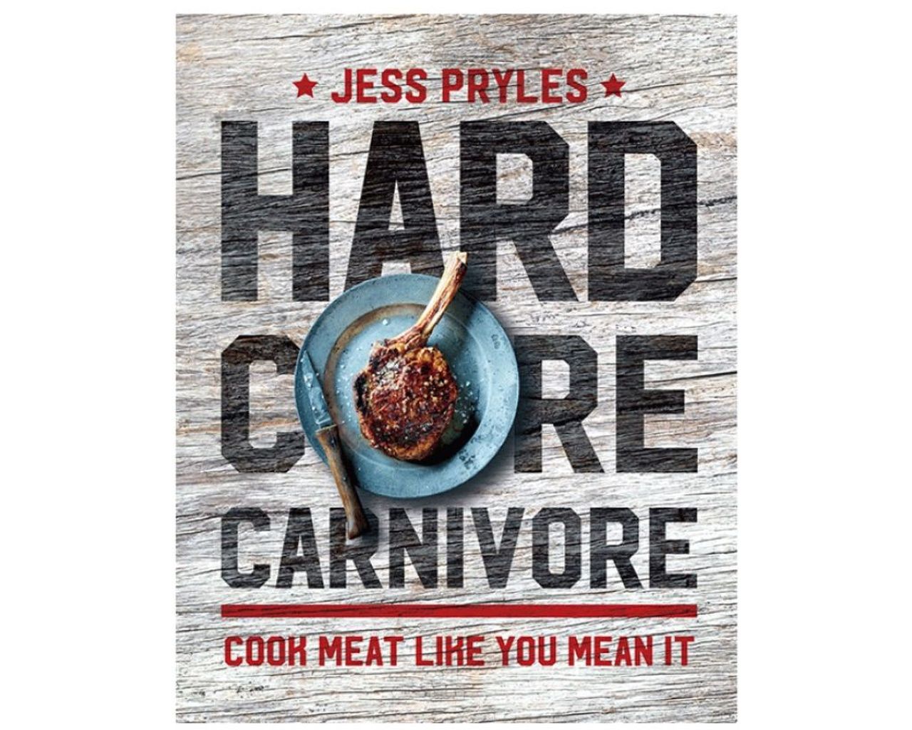 Hardcore Carnivore Cookbook By Jess Pryles, , hi-res image number null